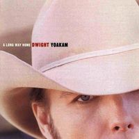 Dwight Yoakam - A Long Way Home